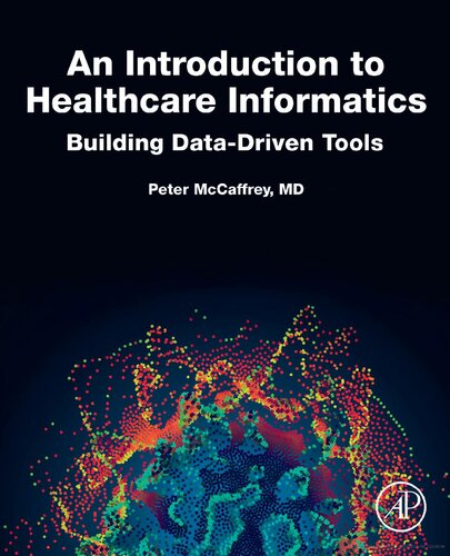 An Introduction to Healthcare Informatics: Building Data-Driven Tools