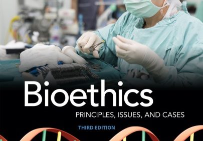 Bioethics Principles, Issues, And Cases 3rd Edition By Vaughn, Lewis (PDF)