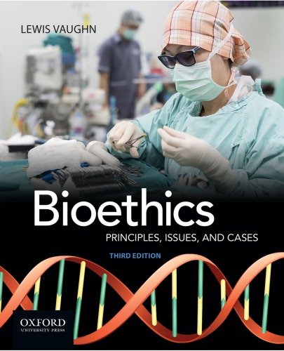 Bioethics Principles, Issues, And Cases 3rd Edition By Lewis Vaughn (eBook)