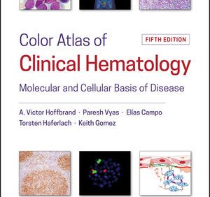 Color Atlas of Clinical Hematology: Molecular and Cellular Basis of Disease (5th Edition) – PDF