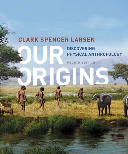 Our Origins: Discovering Physical Anthropology (4th Edition) – eBook