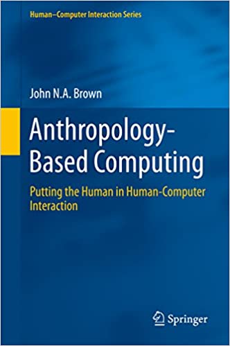 Anthropology-Based Computing: Putting the Human in Human-Computer Interaction – eBook PDF
