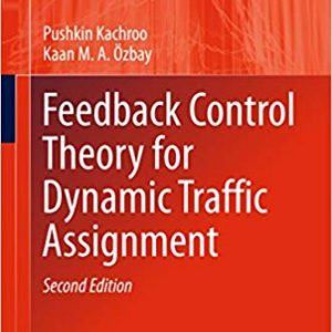 Feedback Control Theory for Dynamic Traffic Assignment (2nd Edition)
