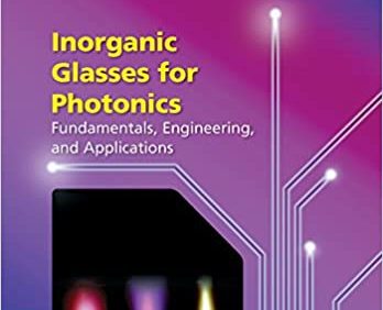 Inorganic Glasses for Photonics: Fundamentals, Engineering, and Applications – PDF