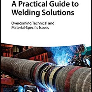 A Practical Guide to Welding Solutions: Overcoming Technical and Material-Specific Issues – PDF
