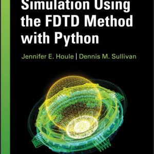 Electromagnetic Simulation Using the FDTD Method with Python (3rd Edition) – PDF