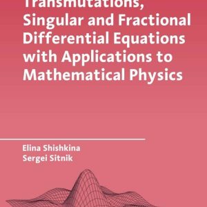 Transmutations, Singular and Fractional Differential Equations with Applications to Mathematical Physics – PDF