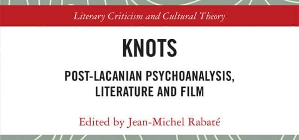 Knots: Post-Lacanian Psychoanalysis, Literature and Film – PDF