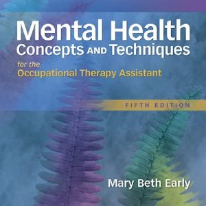 Mental Health Concepts and Techniques for the Occupational Therapy Assistant (5th Edition) – PDF