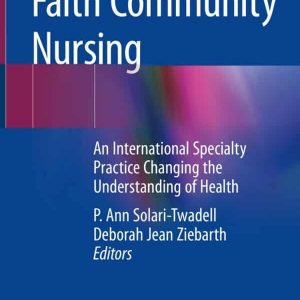 Faith Community Nursing: An International Specialty Practice Changing the Understanding of Health – PDF