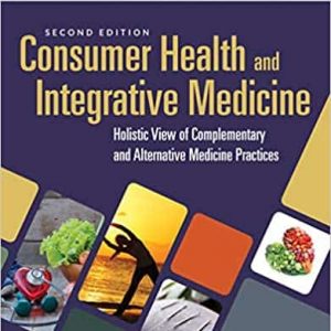 Consumer Health and Integrative Medicine: A Holistic View of Complementary and Alternative Medicine Practice (2nd Edition) – PDF