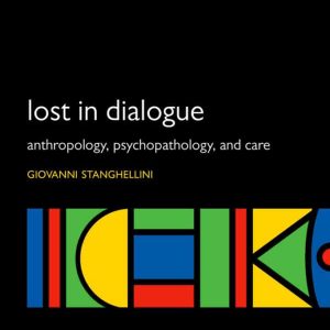 Lost in Dialogue: Anthropology, Psychopathology and Care (5th edition) – PDF