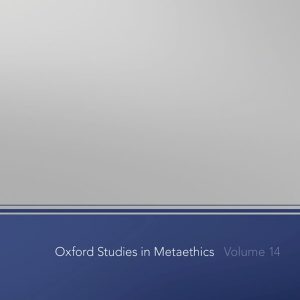 Oxford Studies in Metaethics Volume 14 – PDF