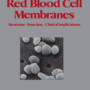 Red Blood Cell Membranes, Structure, Function, Clinical Implications – PDF