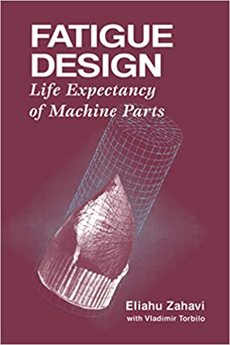 Fatigue Design: Life Expectancy of Machine Parts – eBook PDF