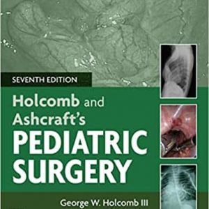 Holcomb and Ashcraft’s Pediatric Surgery (7th Edition) – PDF