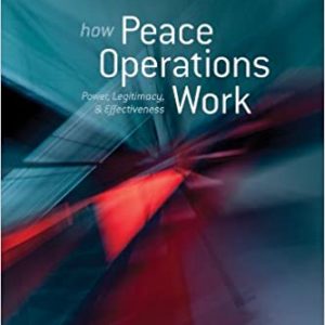 How Peace Operations Work: Power, Legitimacy, and Effectiveness – PDF