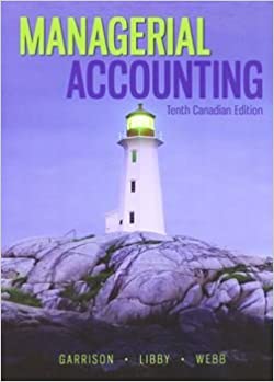 Managerial Accounting (10th Canadian Edition) – Garrison/Libby/Webb – PDF