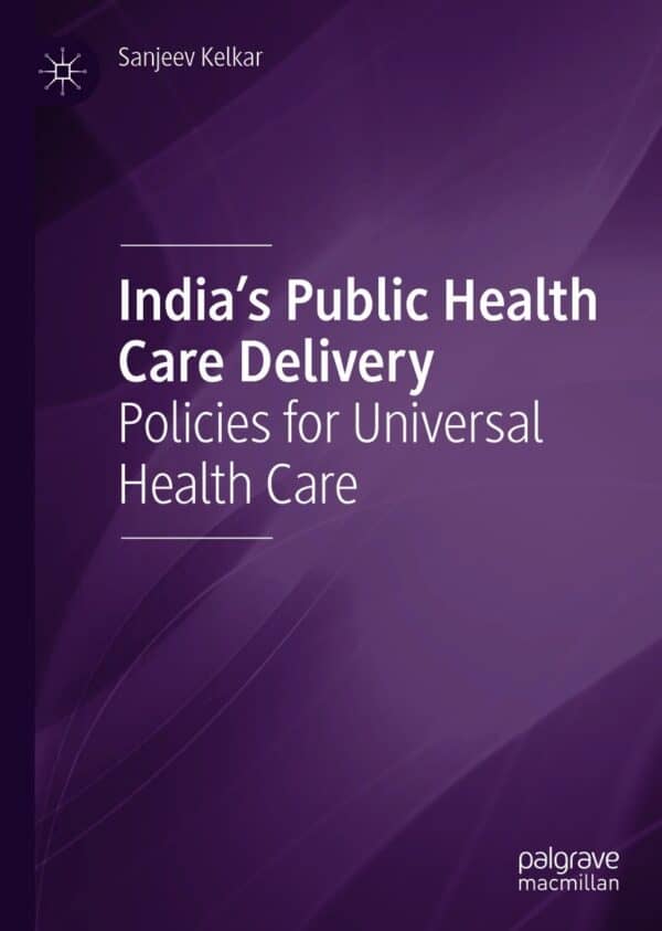 India’s Public Health Care Delivery: Policies for Universal Health Care – eBook PDF