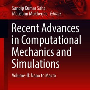 Recent Advances in Computational Mechanics and Simulations: Volume-II: Nano to Macro – PDF