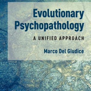 Evolutionary Psychopathology: A Unified Approach (Illustrated Edition) – PDF