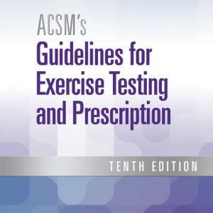 ACSM’s Guidelines for Exercise Testing and Prescription (10th Edition) – PDF