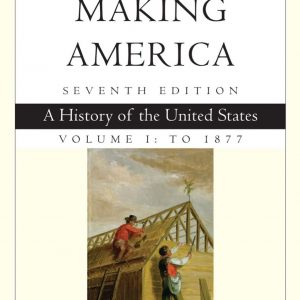 Making America, Volume 1 To 1877: A History of the United States (7th Edition) – PDF