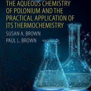 The Aqueous Chemistry of Polonium and the Practical Application of its Thermochemistry – PDF