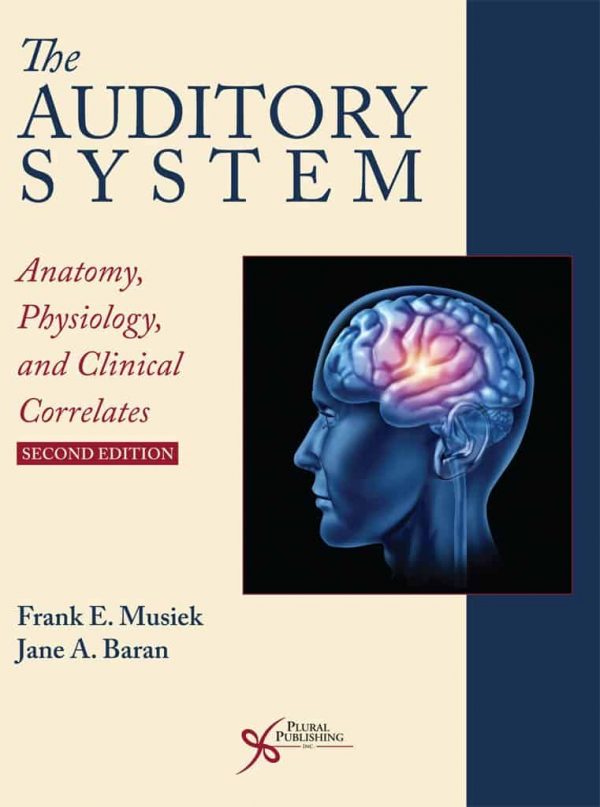 The Auditory System: Anatomy, Physiology and Clinical Correlates (2nd Edition) – PDF