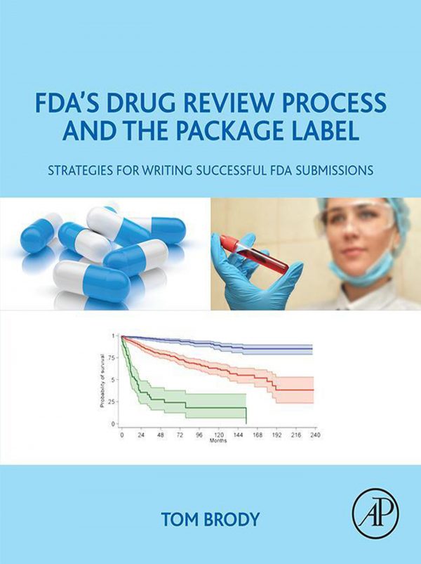 FDA’s Drug Review Process and the Package Label: Strategies for Writing Successful FDA Submissions – eBook PDF