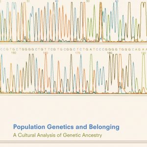 Population Genetics and Belonging: A Cultural Analysis of Genetic Ancestry – PDF