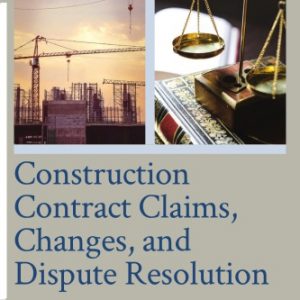 Construction Contract Claims, Changes, and Dispute Resolution (3rd Edition) – PDF