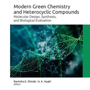 Modern Green Chemistry and Heterocyclic Compounds: Molecular Design, Synthesis and Biological Evaluation – PDF
