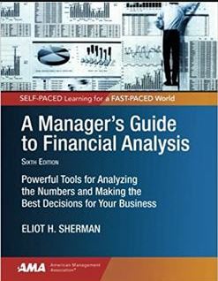 A Manager’s Guide to Financial Analysis 6th Edition, ISBN-13: 978-0761215615