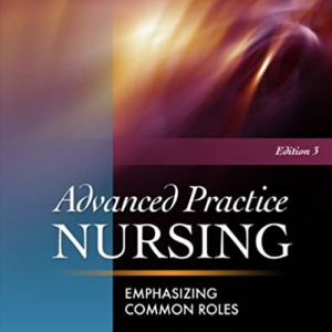 Advanced Practice Nursing: Emphasizing Common Roles 3rd Edition, ISBN-13: 978-0803622074