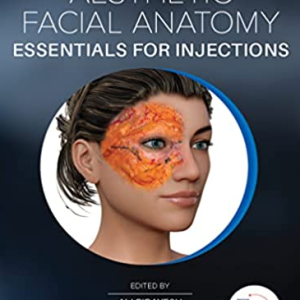 Aesthetic Facial Anatomy Essentials for Injections 1st Edition Ali Pirayesh, ISBN-13: 978-1138505711
