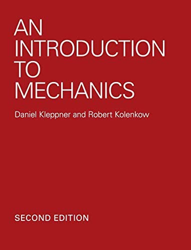 An Introduction to Mechanics 2nd Edition by Daniel Kleppner, ISBN-13: 978-0521198110
