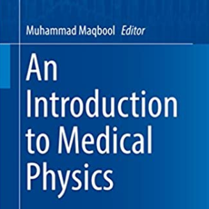 An Introduction to Medical Physics 2017 Edition, ISBN-13: 978-3319871066