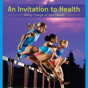 An Invitation to Health: Taking Charge of Your Health 19th Edition Dianne Hales, ISBN-13: 978-0357136799
