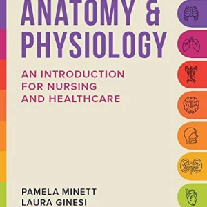 Anatomy & Physiology: An introduction for nursing and healthcare Pamela Minett, ISBN-13: 978-1908625731