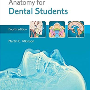 Anatomy for Dental Students 4th Edition Martin Atkinson, ISBN-13: 978-0199234462