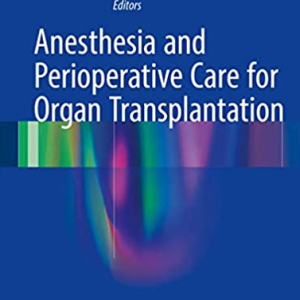 Anesthesia and Perioperative Care for Organ Transplantation Kathirvel Subramaniam, ISBN-13: 978-1493963751