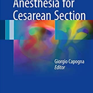 Anesthesia for Cesarean Section Giorgio Capogna, ISBN-13: 978-3319420516