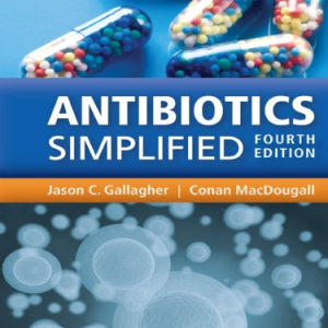 Antibiotics Simplified 4th Edition Jason C. Gallagher, ISBN-13: 978-1284111293