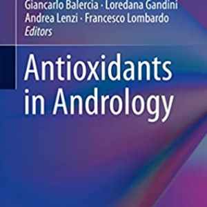 Antioxidants in Andrology Giancarlo Balercia, ISBN-13: 978-3319824208