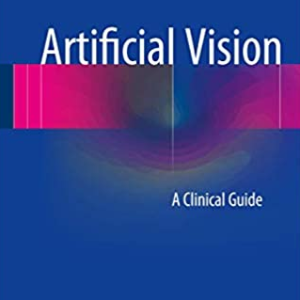 Artificial Vision: A Clinical Guide Veit Peter Gabel, ISBN-13: 978-3319418742