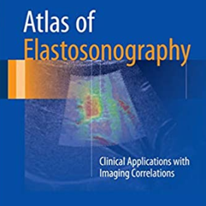 Atlas of Elastosonography: Clinical Applications with Imaging Correlations, ISBN-13: 978-3319441993
