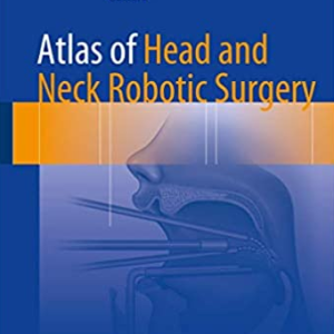 Atlas of Head and Neck Robotic Surgery Ziv Gil, ISBN-13: 978-3319495767