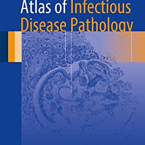 Atlas of Infectious Disease Pathology 2017 Edition Bryan H. Schmitt, ISBN-13: 978-3319547015