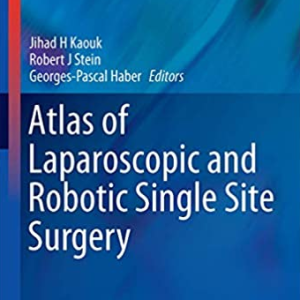 Atlas of Laparoscopic and Robotic Single Site Surgery Robert J. Stein, ISBN-13: 978-1493935734